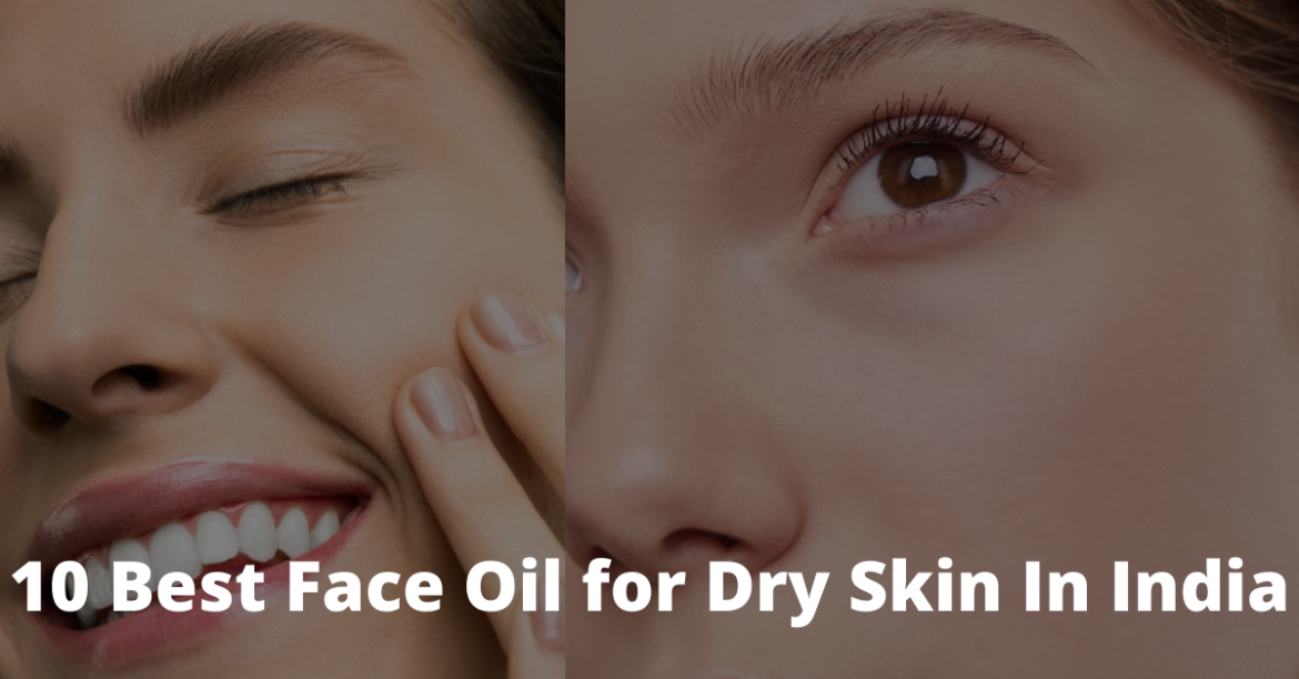 Best Face Oil For Dry Skin In India